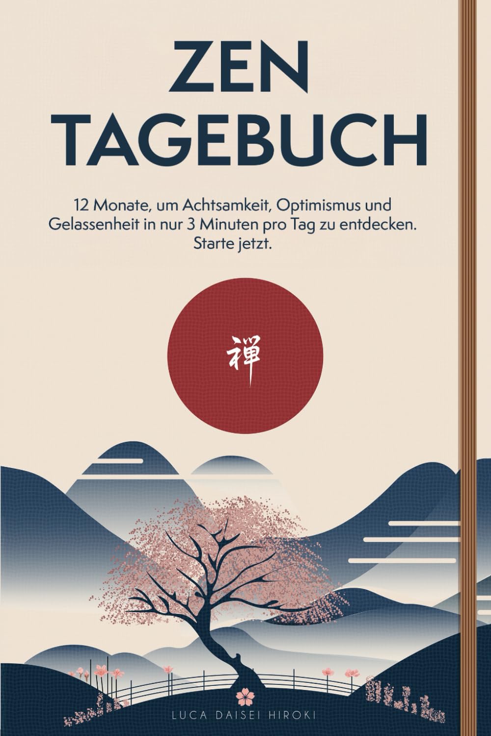 ZEN TAGEBUCH: 12 Monate, um Achtsamkeit, Optimismus und Gelassenheit in nur 3 Minuten pro Tag zu entdecken. Starte jetzt.