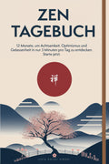 ZEN TAGEBUCH: 12 Monate, um Achtsamkeit, Optimismus und Gelassenheit in nur 3 Minuten pro Tag zu entdecken. Starte jetzt.