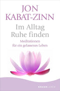 Im Alltag Ruhe finden: Meditationen für ein gelassenes Leben | Jubiläumsausgabe