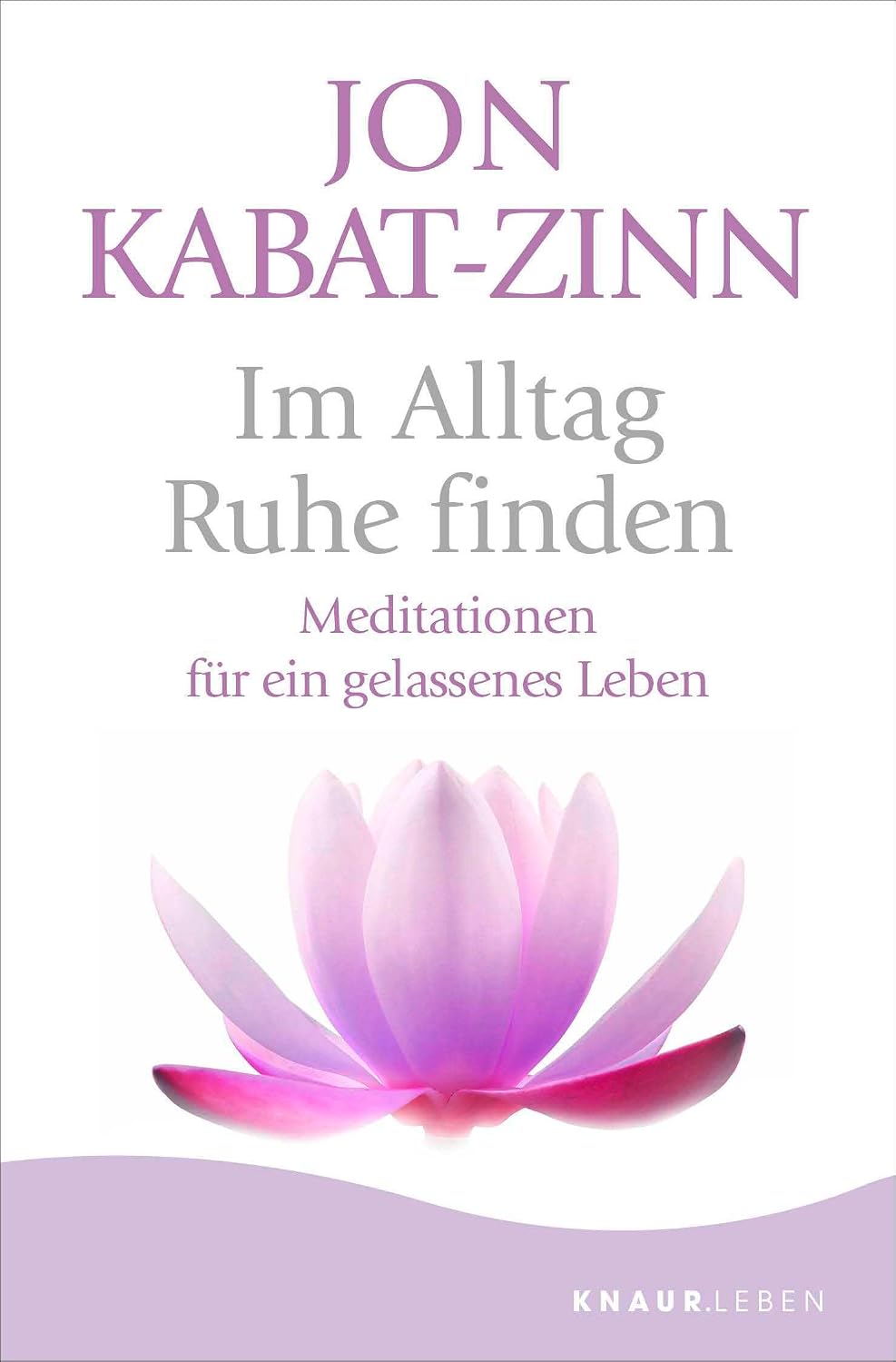Im Alltag Ruhe finden: Meditationen für ein gelassenes Leben | Jubiläumsausgabe