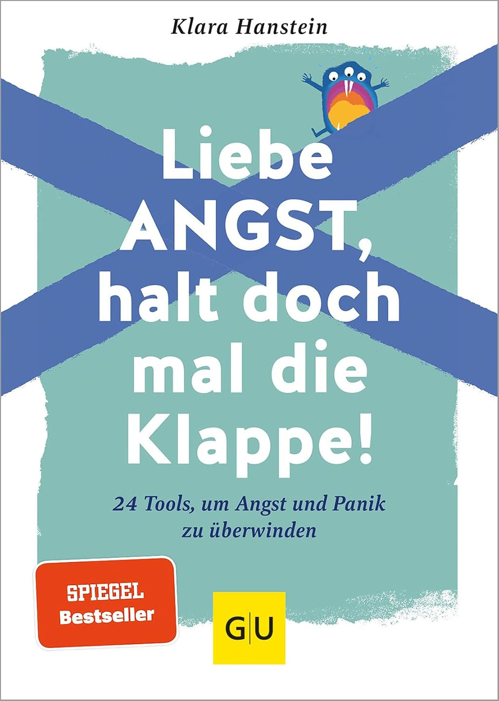 Liebe Angst, halt doch mal die Klappe!: 24 Tools, um Angst und Panik zu überwinden – SPIEGEL-Bestseller (Lebenshilfe Selbstcoaching)