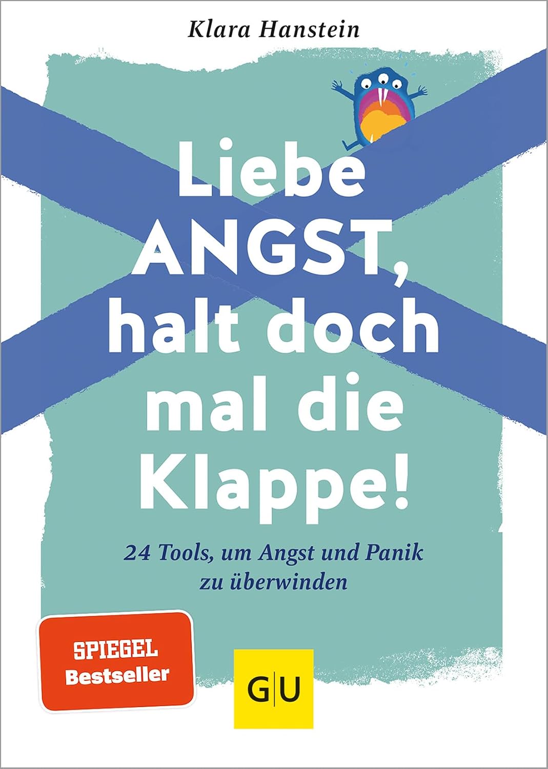 Liebe Angst, halt doch mal die Klappe!: 24 Tools, um Angst und Panik zu überwinden – SPIEGEL-Bestseller (Lebenshilfe Selbstcoaching)