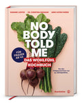 Nobody Told Me: Das Wohlfühl Kochbuch. Gesunde Rezepte für die Wechseljahre bei Hitzewallungen, Schlafproblemen, Blähbauch & Blutzuckerschwankungen