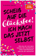 Scheiß auf die Glücksfee! Ich mach das jetzt selbst: Wie du dir mit dem Gesetz der Anziehung alles manifestierst, was du dir wünschst (SPIEGEL-BESTSELLER)