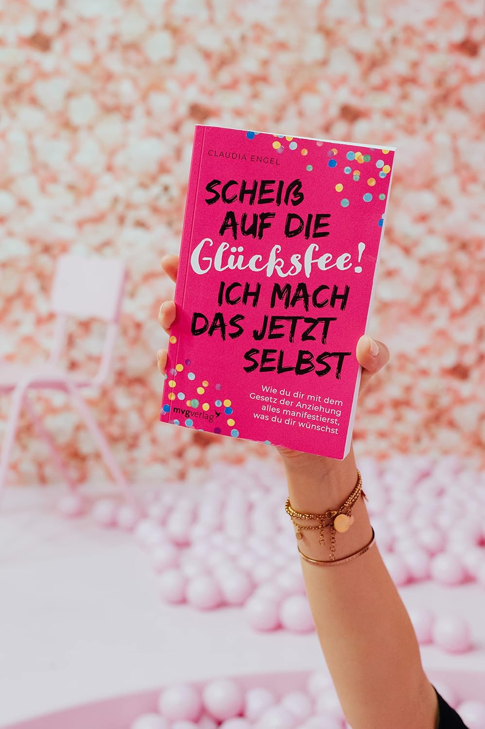 Scheiß auf die Glücksfee! Ich mach das jetzt selbst: Wie du dir mit dem Gesetz der Anziehung alles manifestierst, was du dir wünschst (SPIEGEL-BESTSELLER)
