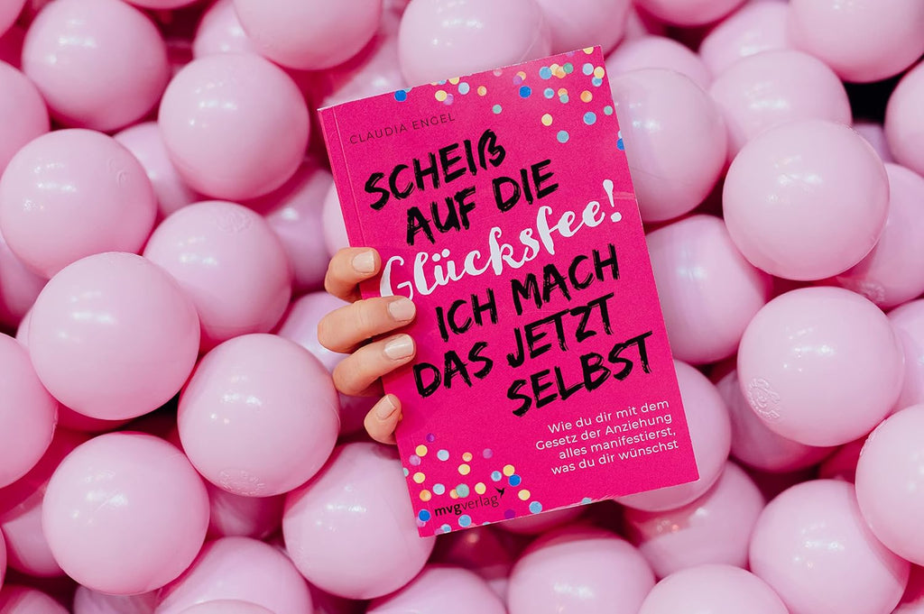 Scheiß auf die Glücksfee! Ich mach das jetzt selbst: Wie du dir mit dem Gesetz der Anziehung alles manifestierst, was du dir wünschst (SPIEGEL-BESTSELLER)